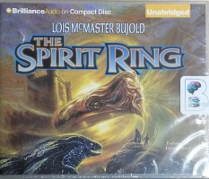 The Spirit Ring written by Lois McMaster Bujold performed by Jessica Almasy on CD (Unabridged)